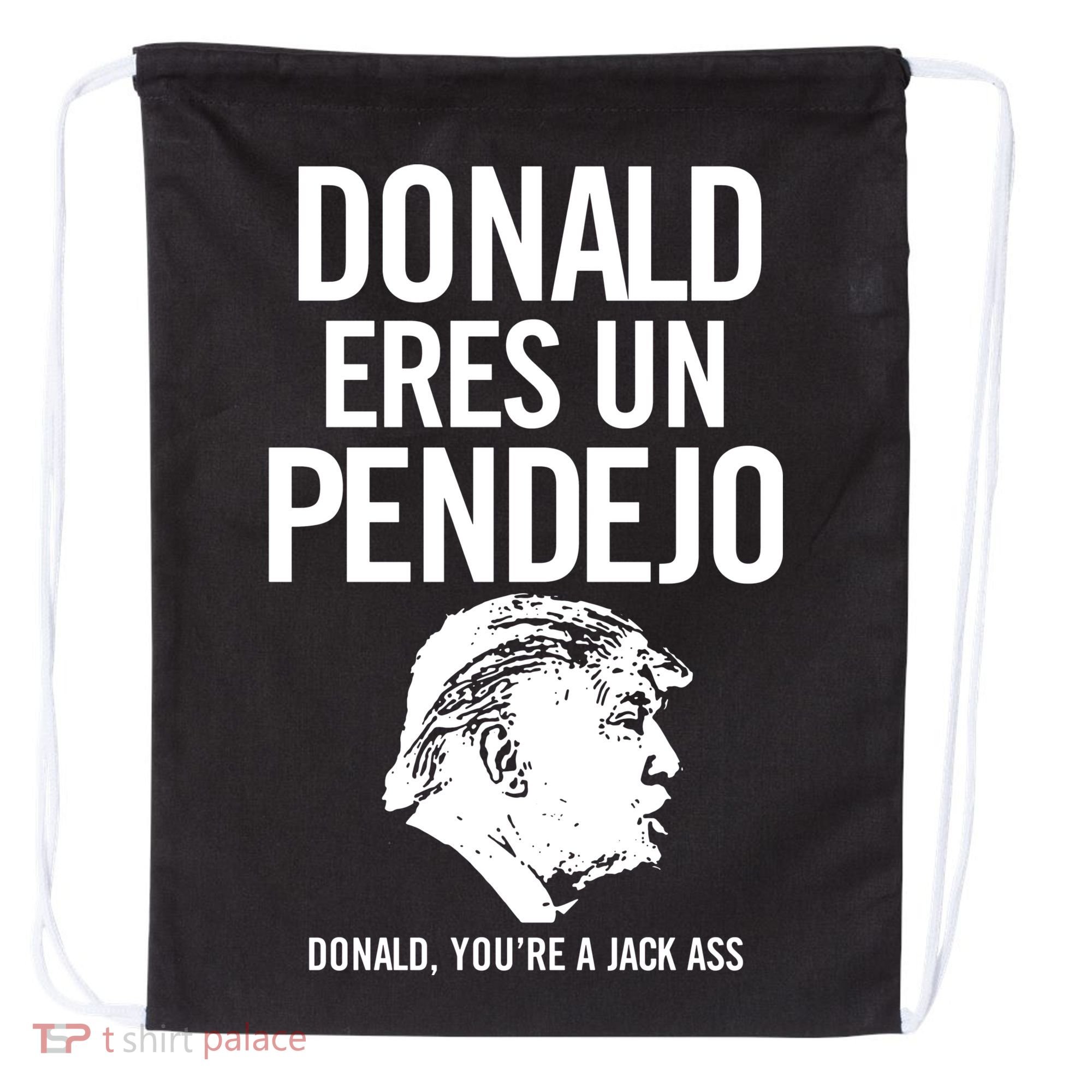 Donald Eres Un Pendejo Jack Ass Drawstring Bag