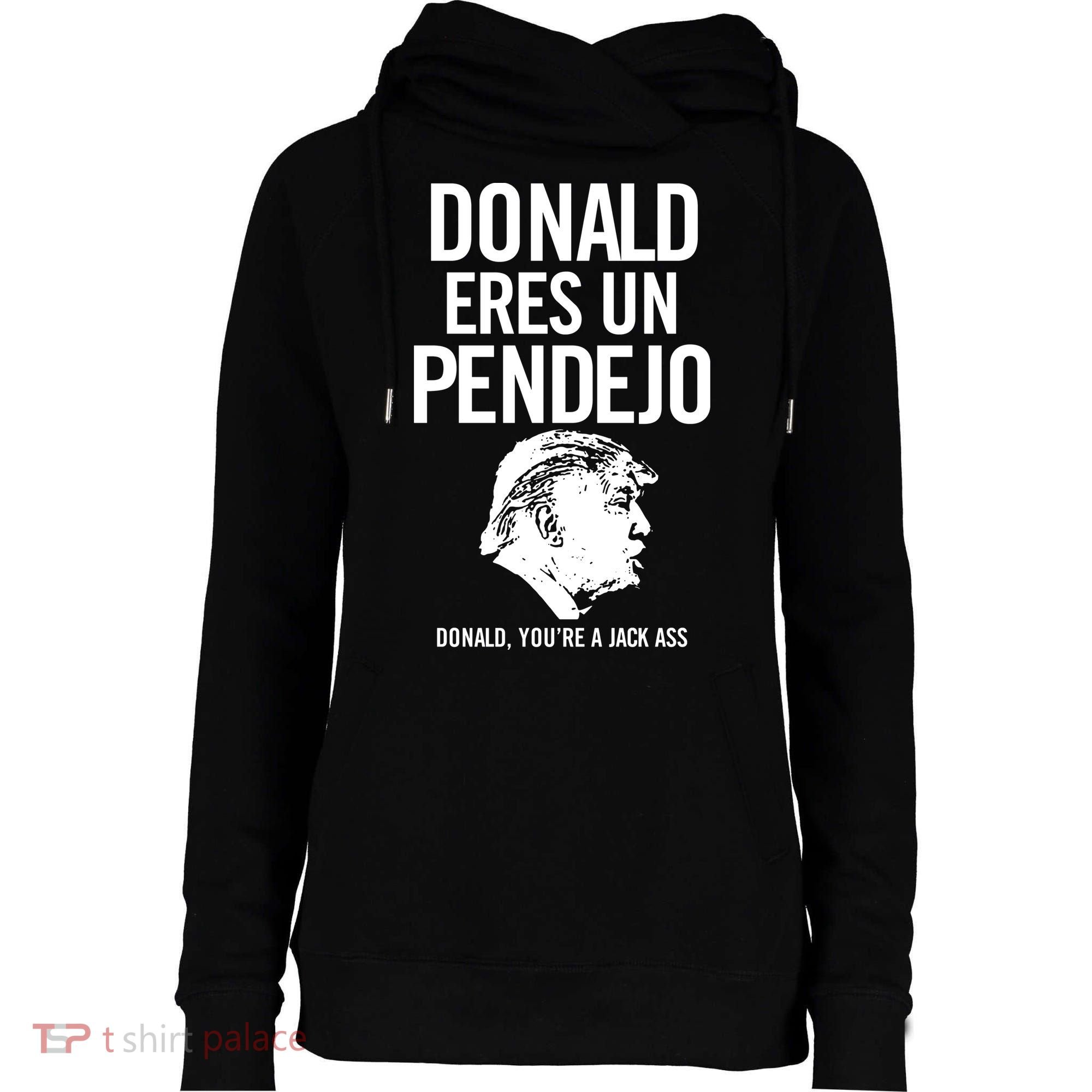 Donald Eres Un Pendejo Jack Ass Womens Funnel Neck Pullover Hood