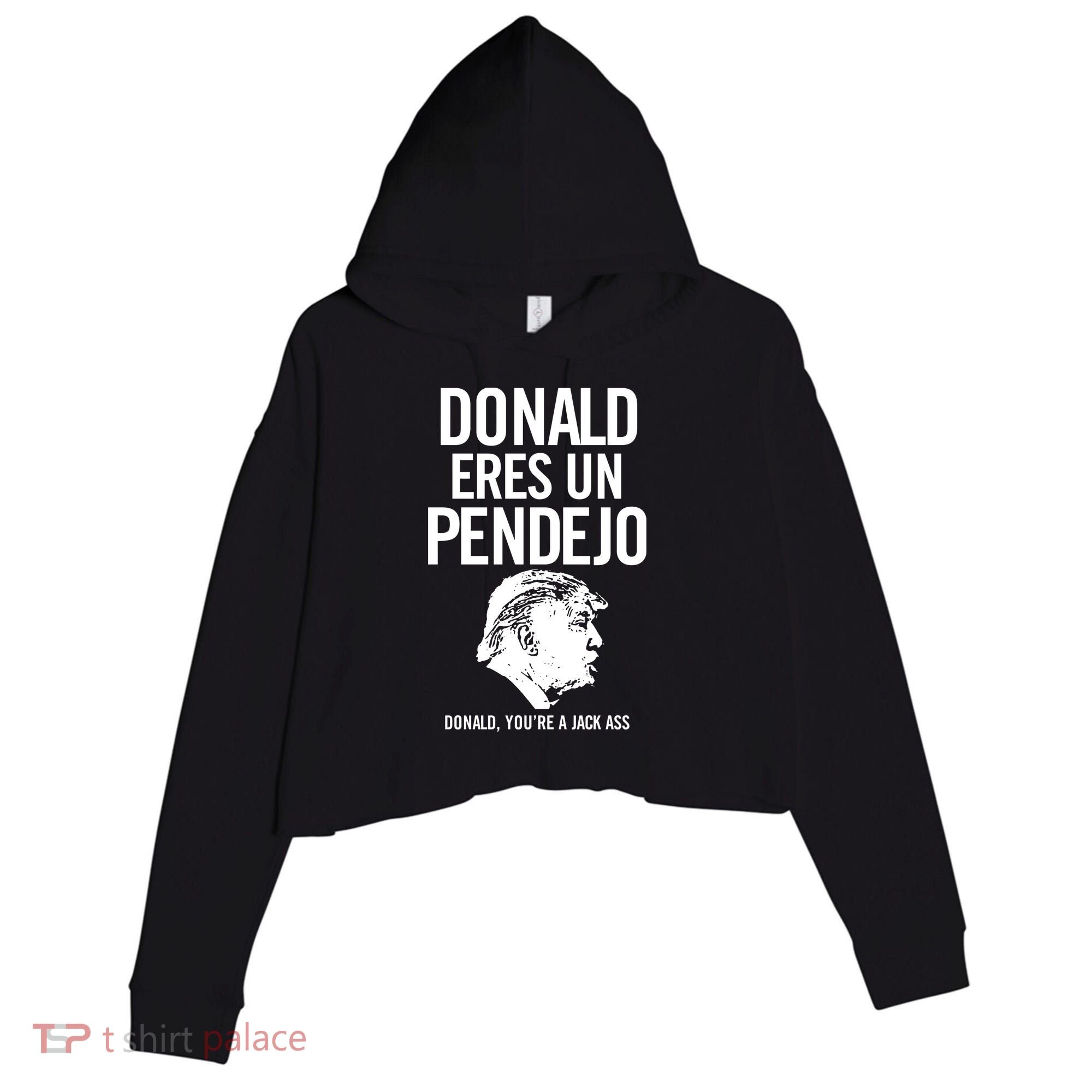 Donald Eres Un Pendejo Jack Ass Crop Fleece Hoodie