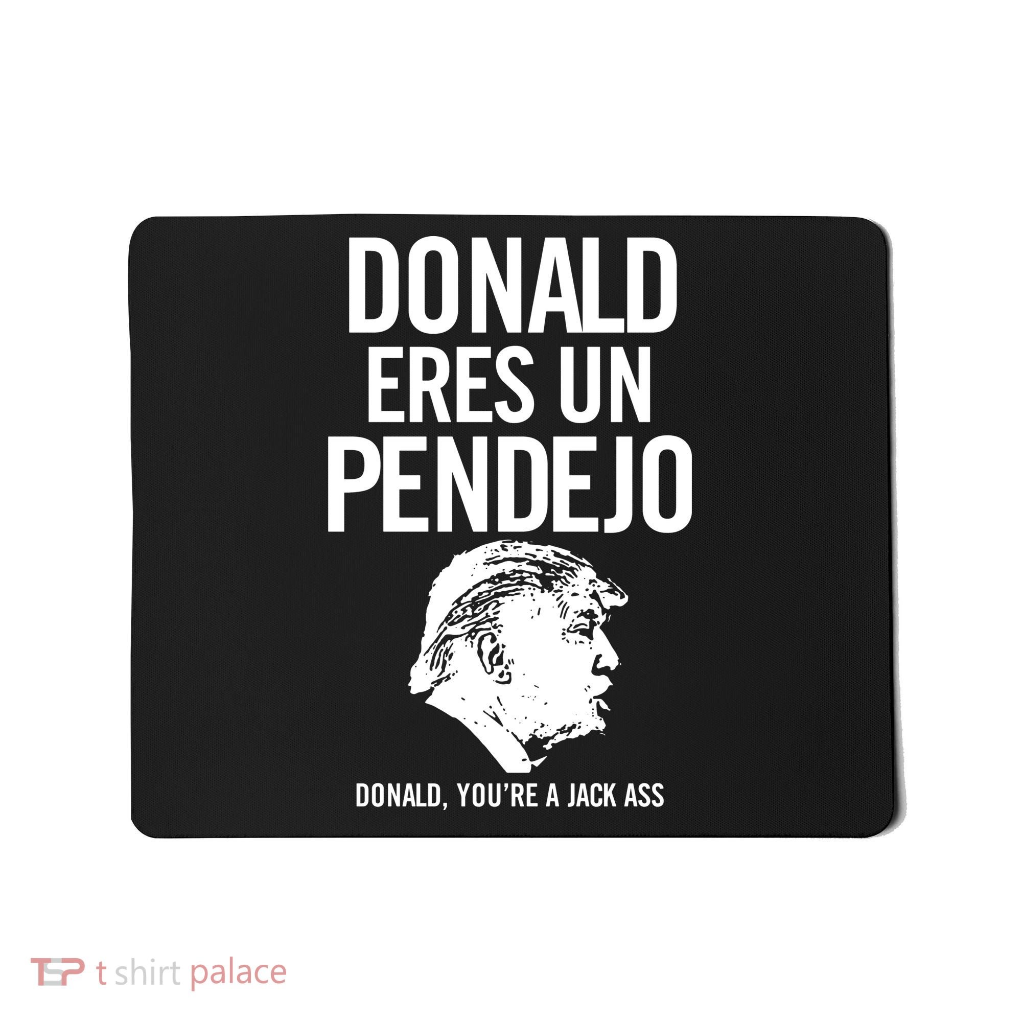 Donald Eres Un Pendejo Jack Ass Mousepad