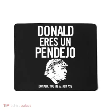 Donald Eres Un Pendejo Jack Ass Mousepad