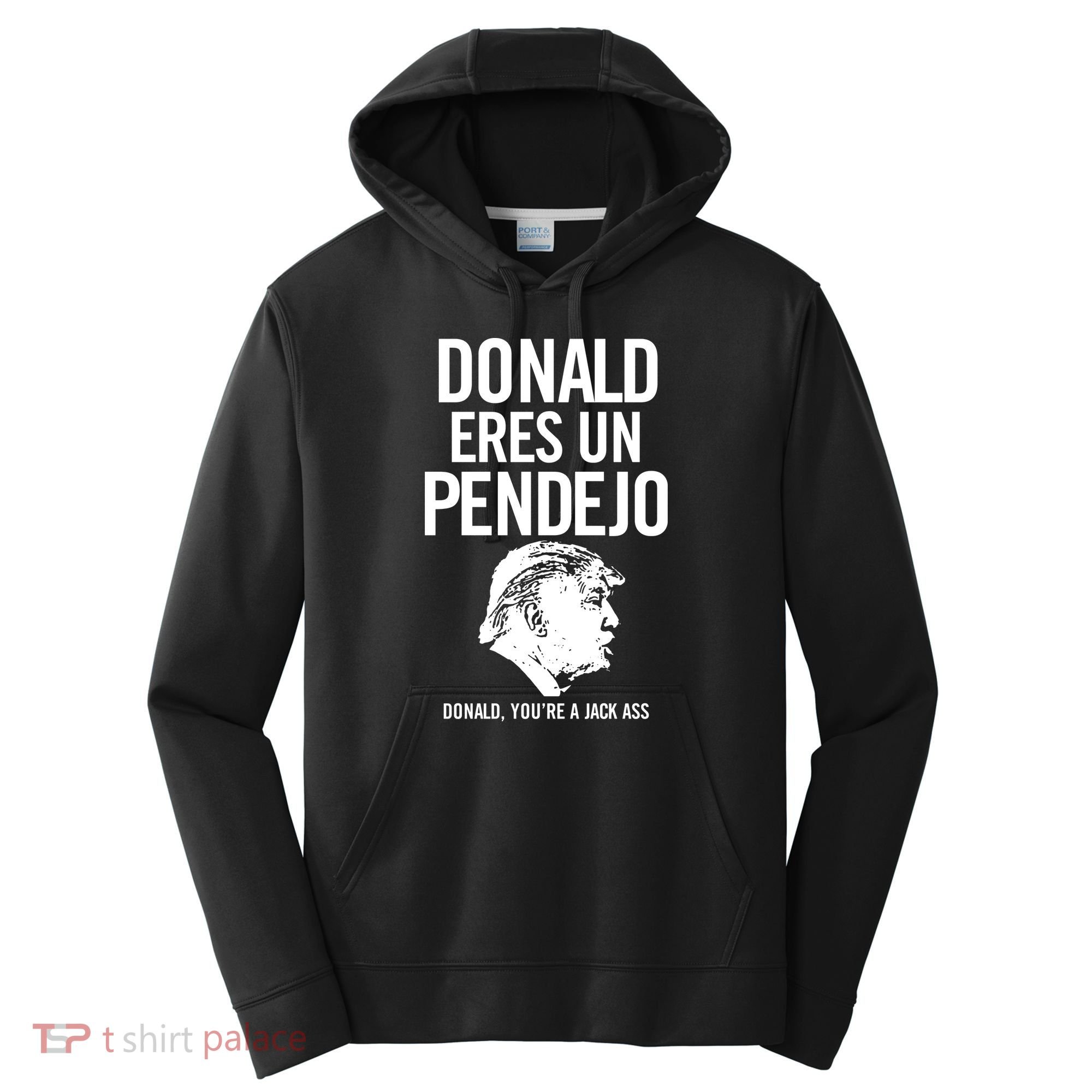 Donald Eres Un Pendejo Jack Ass Performance Fleece Hoodie