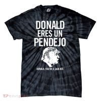 Donald Eres Un Pendejo Jack Ass Tie-Dye T-Shirt thumb 0