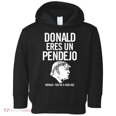 Donald Eres Un Pendejo Jack Ass Toddler Hoodie