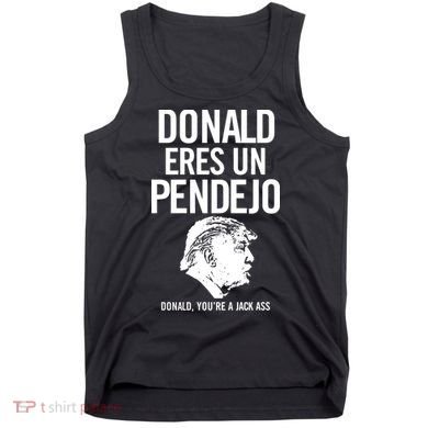 Donald Eres Un Pendejo Jack Ass Tank Top