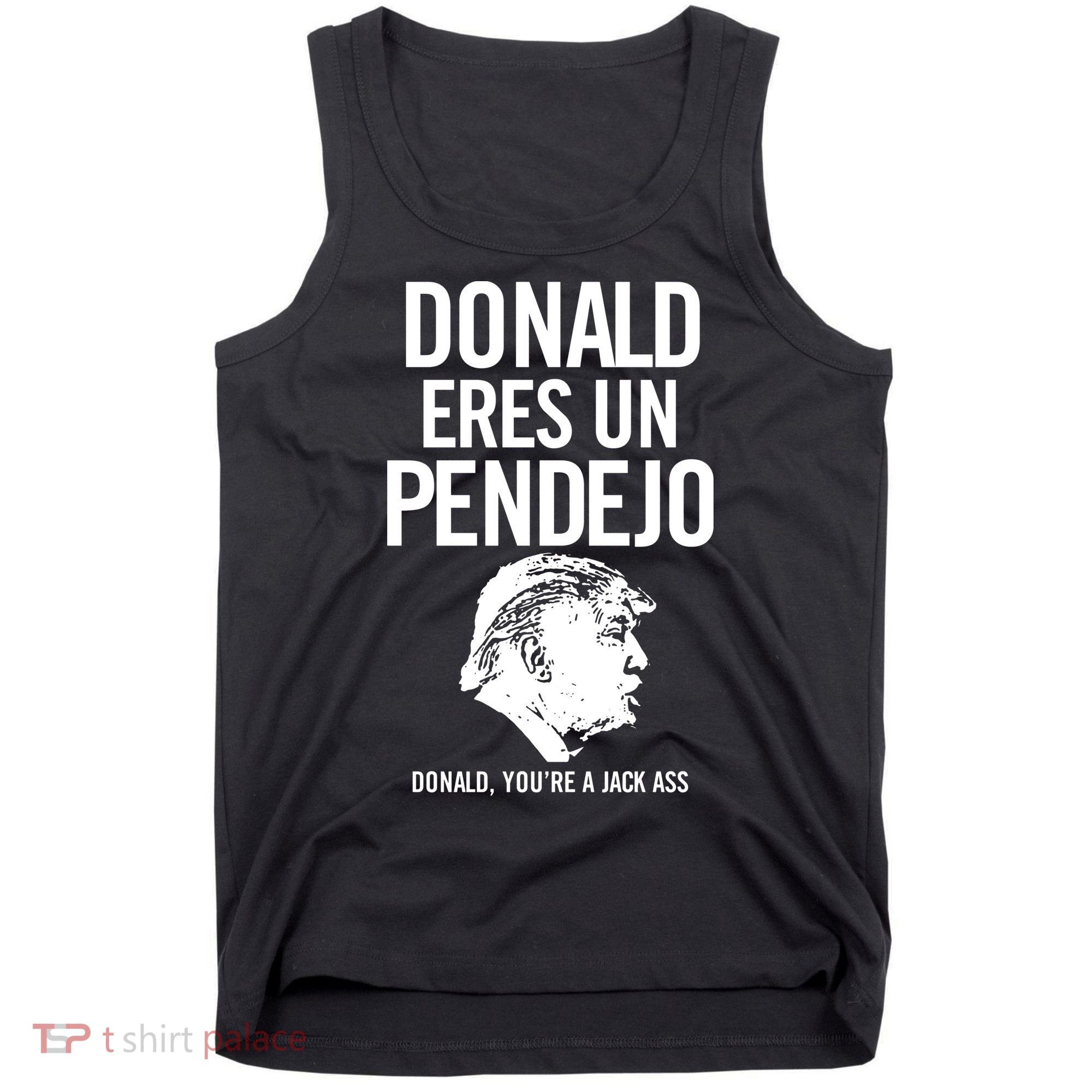 Donald Eres Un Pendejo Jack Ass Tank Top