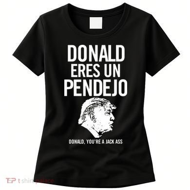 Donald Eres Un Pendejo Jack Ass Women's T-Shirt
