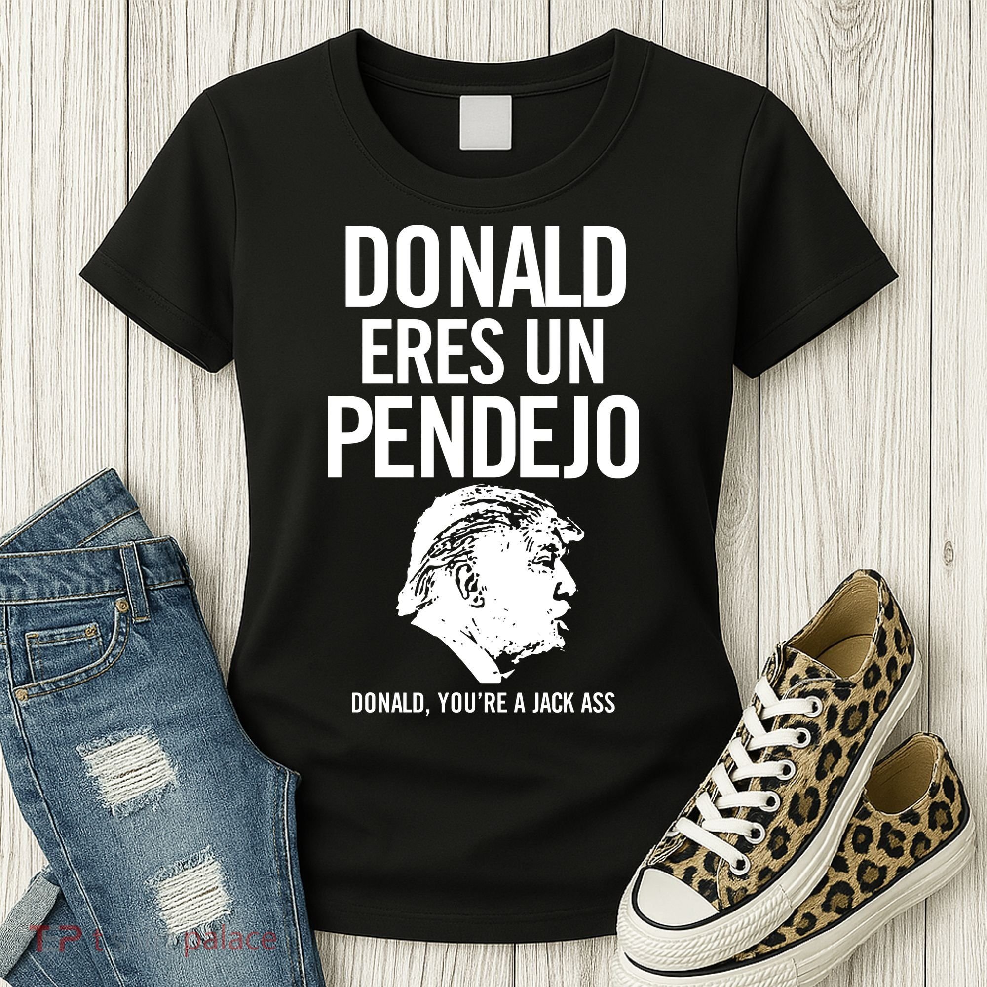 Donald Eres Un Pendejo Jack Ass Women's T-Shirt