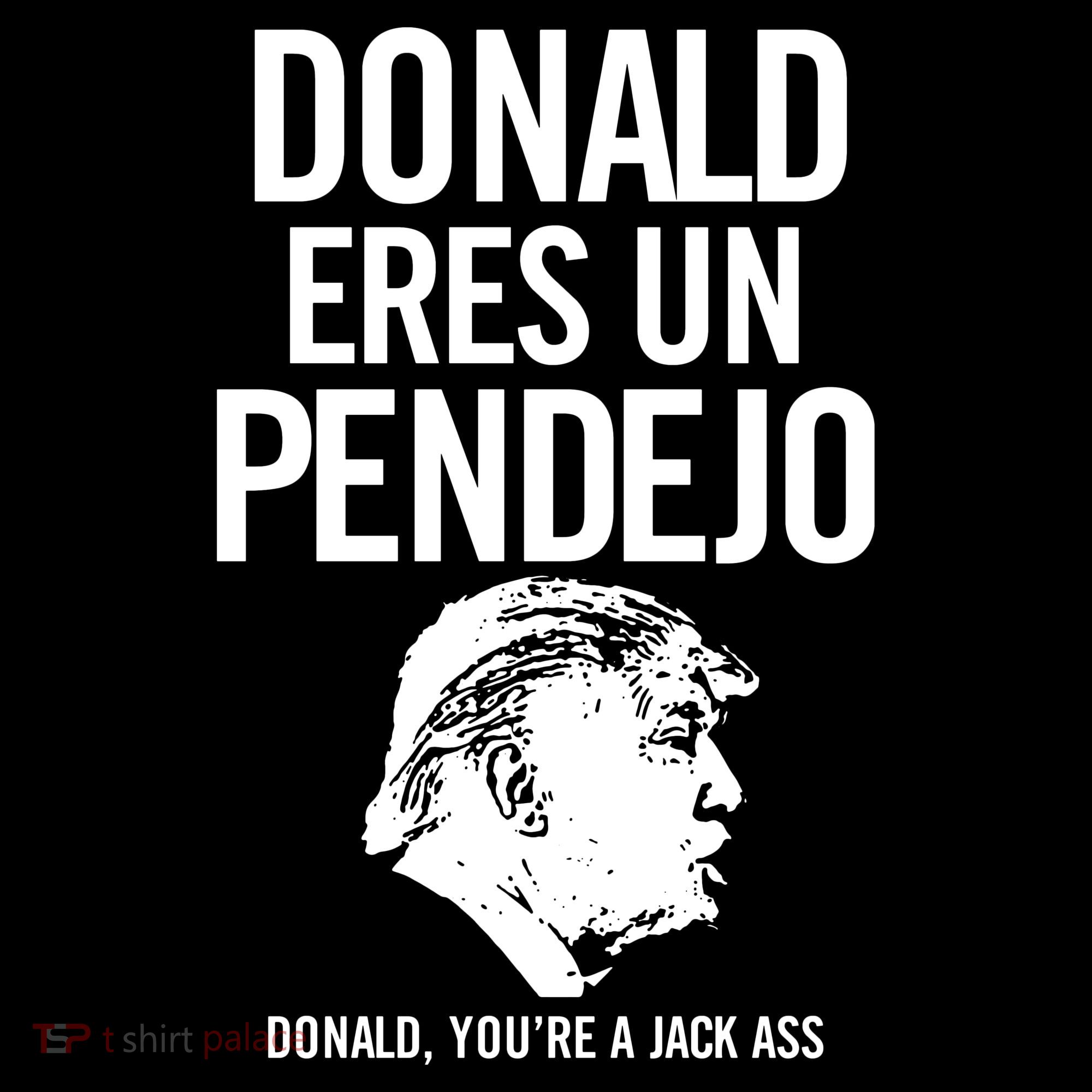 Donald Eres Un Pendejo Jack Ass Women's T-Shirt