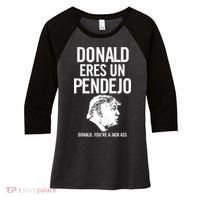 Donald Eres Un Pendejo Jack Ass Women's Tri-Blend 3/4-Sleeve Raglan Shirt thumb 0