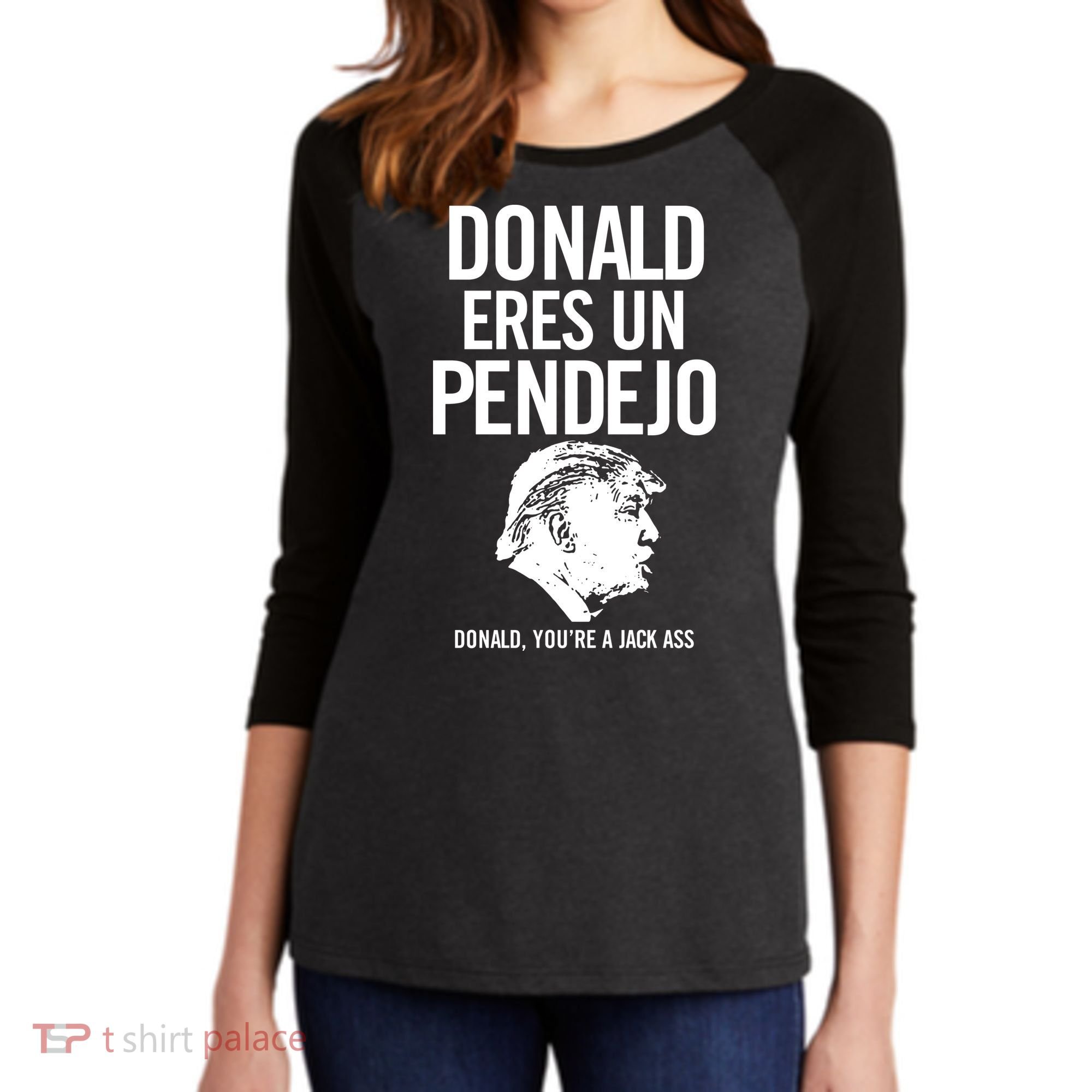 Donald Eres Un Pendejo Jack Ass Women's Tri-Blend 3/4-Sleeve Raglan Shirt