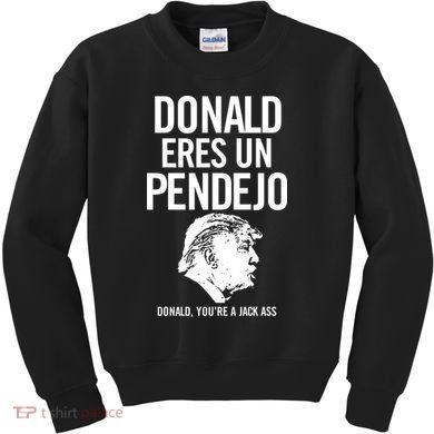 Donald Eres Un Pendejo Jack Ass Kids Sweatshirt