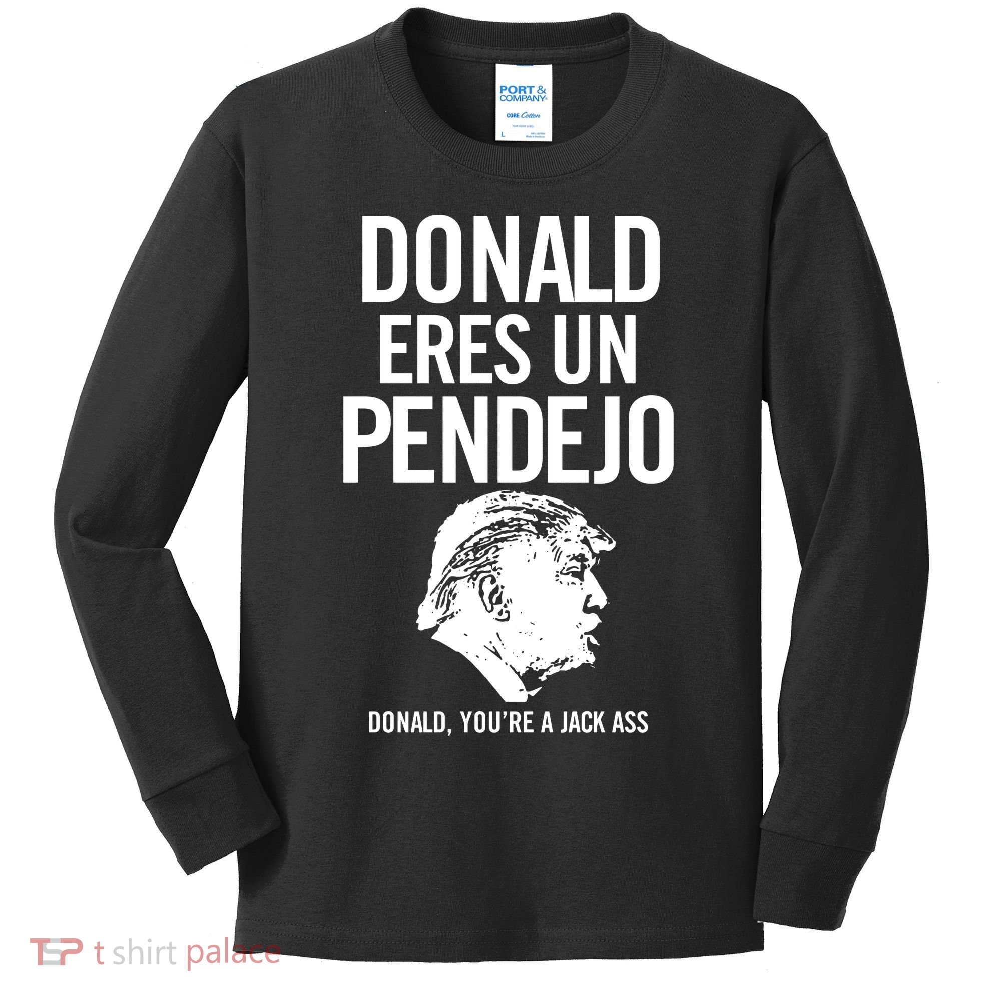 Donald Eres Un Pendejo Jack Ass Kids Long Sleeve Shirt