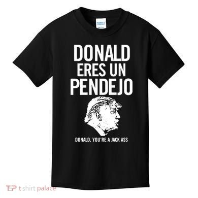 Donald Eres Un Pendejo Jack Ass Kids T-Shirt