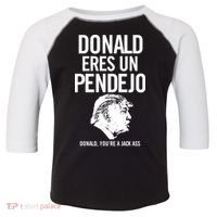 Donald Eres Un Pendejo Jack Ass Toddler Fine Jersey T-Shirt thumb 0