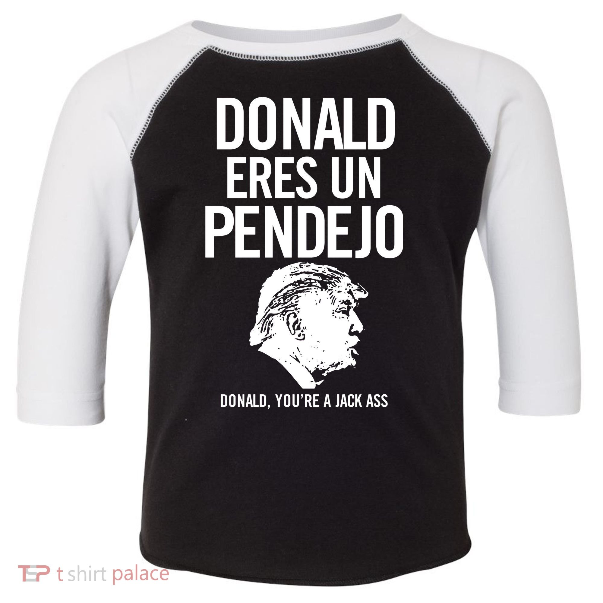 Donald Eres Un Pendejo Jack Ass Toddler Fine Jersey T-Shirt