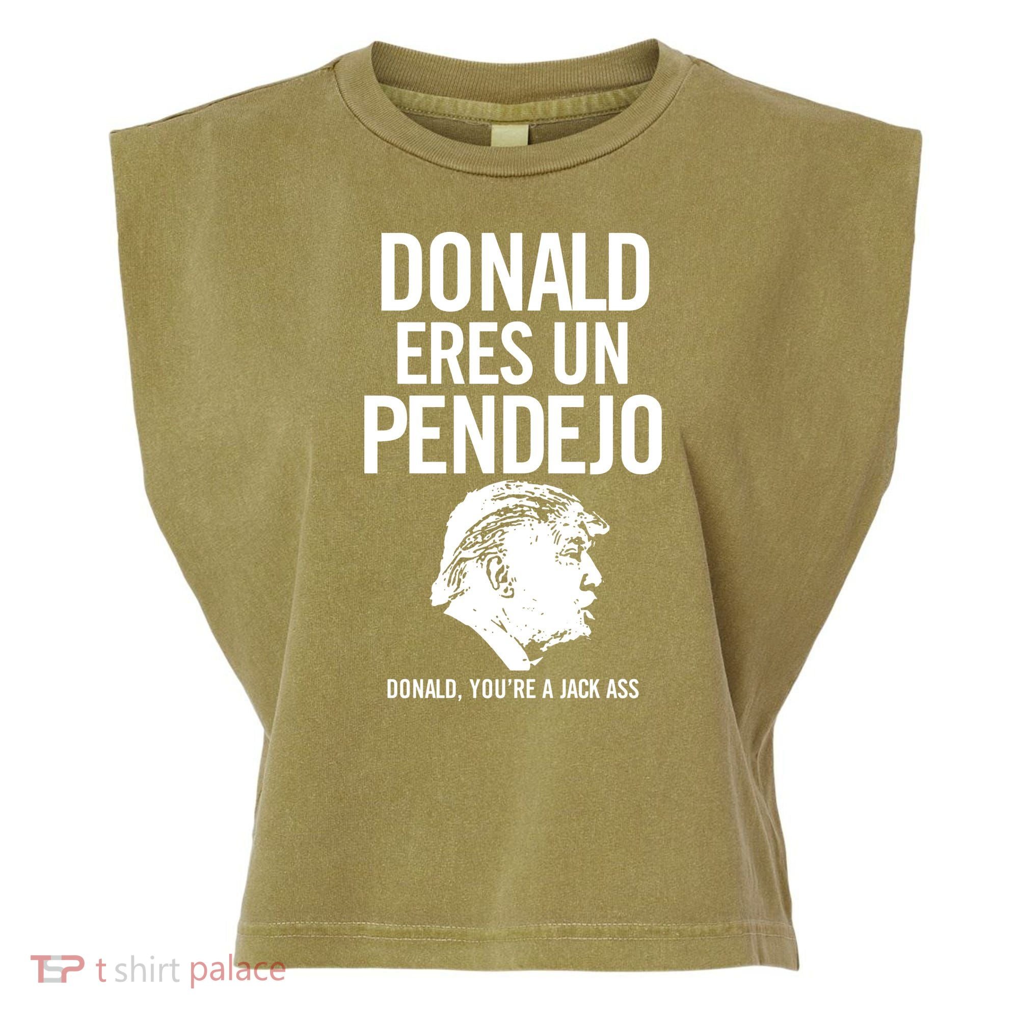 Donald Eres Un Pendejo Jack Ass Garment-Dyed Women's Muscle Tee
