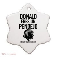 Donald Eres Un Pendejo Jack Ass Ceramic Ornament thumb 0