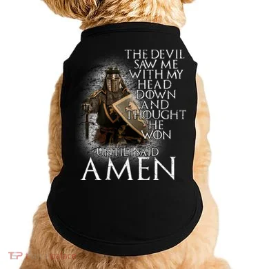 Devil Though He Won Until I Said Amen Doggie Tank