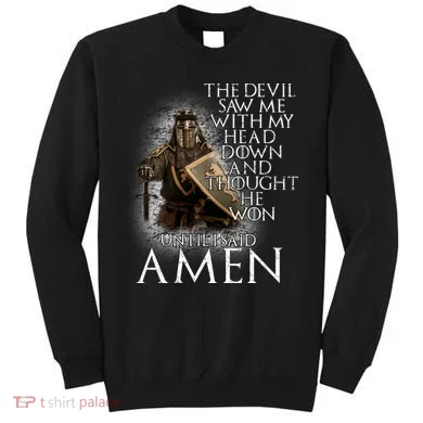 Devil Though He Won Until I Said Amen Sweatshirt