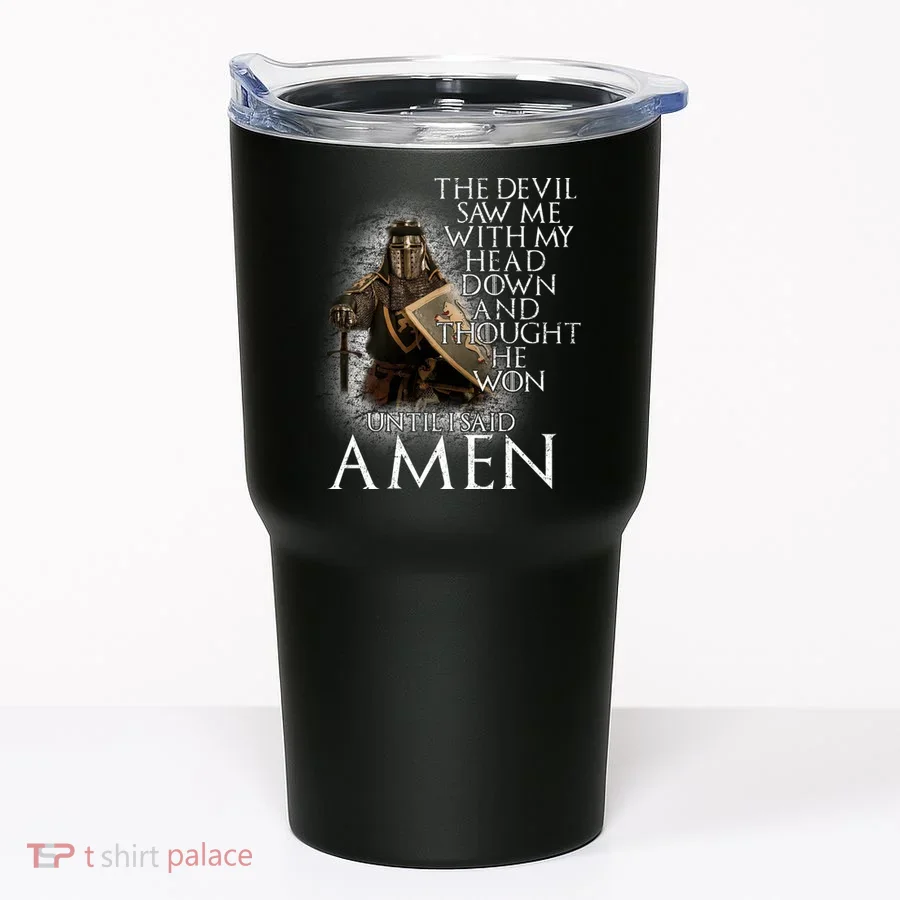Devil Though He Won Until I Said Amen Tumbler