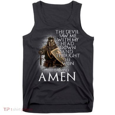 Devil Though He Won Until I Said Amen Tank Top