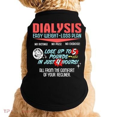 Dialysis Easy Weight Loss Plan A Funny Dialysis Doggie Tank