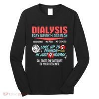 Dialysis Easy Weight Loss Plan A Funny Dialysis Long Sleeve Shirt thumb 0