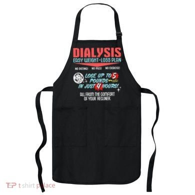 Dialysis Easy Weight Loss Plan A Funny Dialysis Apron
