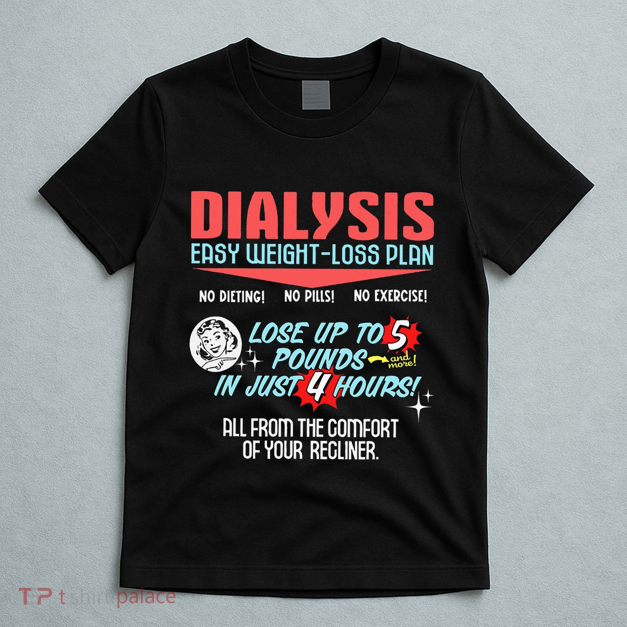 Dialysis Easy Weight Loss Plan A Funny Dialysis T-Shirt