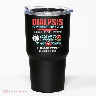 Dialysis Easy Weight Loss Plan A Funny Dialysis Tumbler