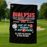 Dialysis Easy Weight Loss Plan A Funny Dialysis Golf Towel thumb 1