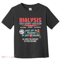 Dialysis Easy Weight Loss Plan A Funny Dialysis Toddler T-Shirt thumb 0
