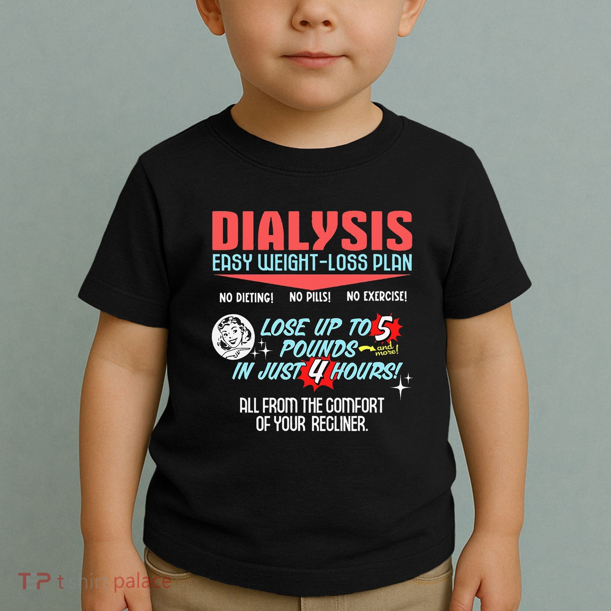 Dialysis Easy Weight Loss Plan A Funny Dialysis Toddler T-Shirt
