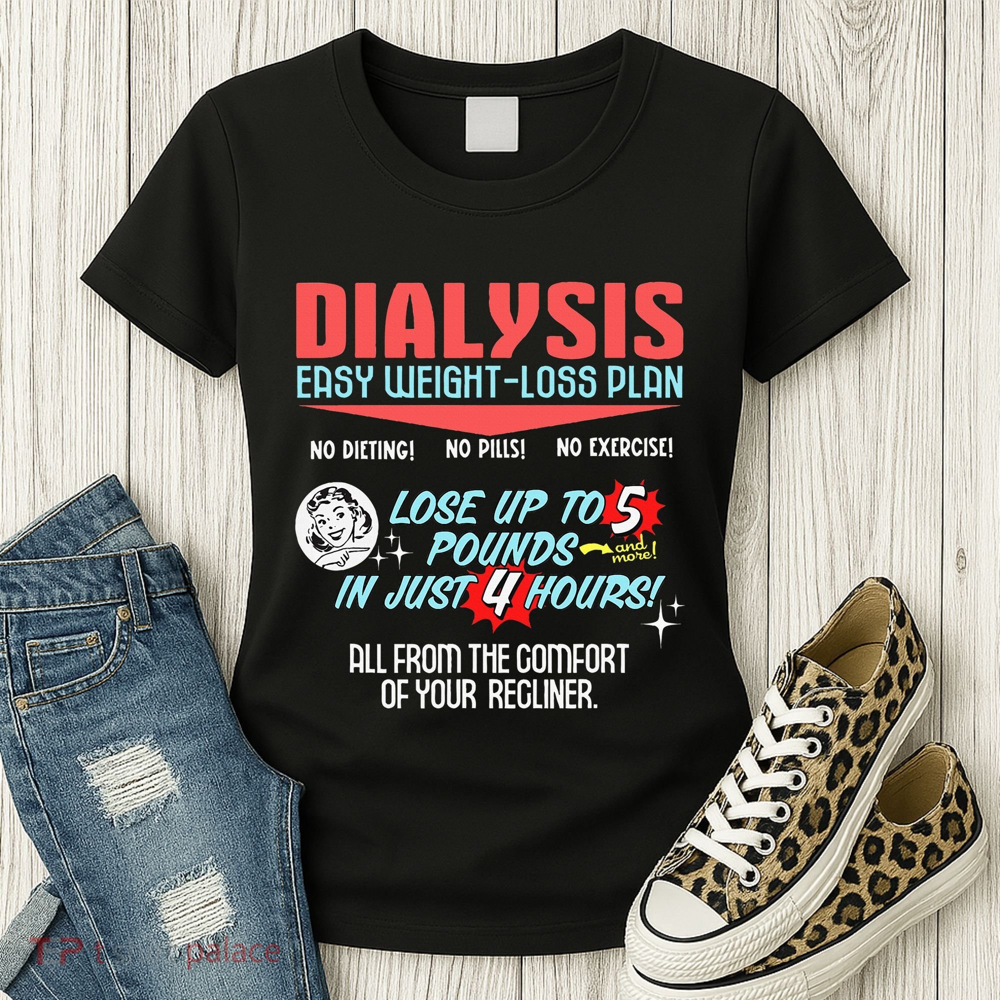 Dialysis Easy Weight Loss Plan A Funny Dialysis Women's T-Shirt