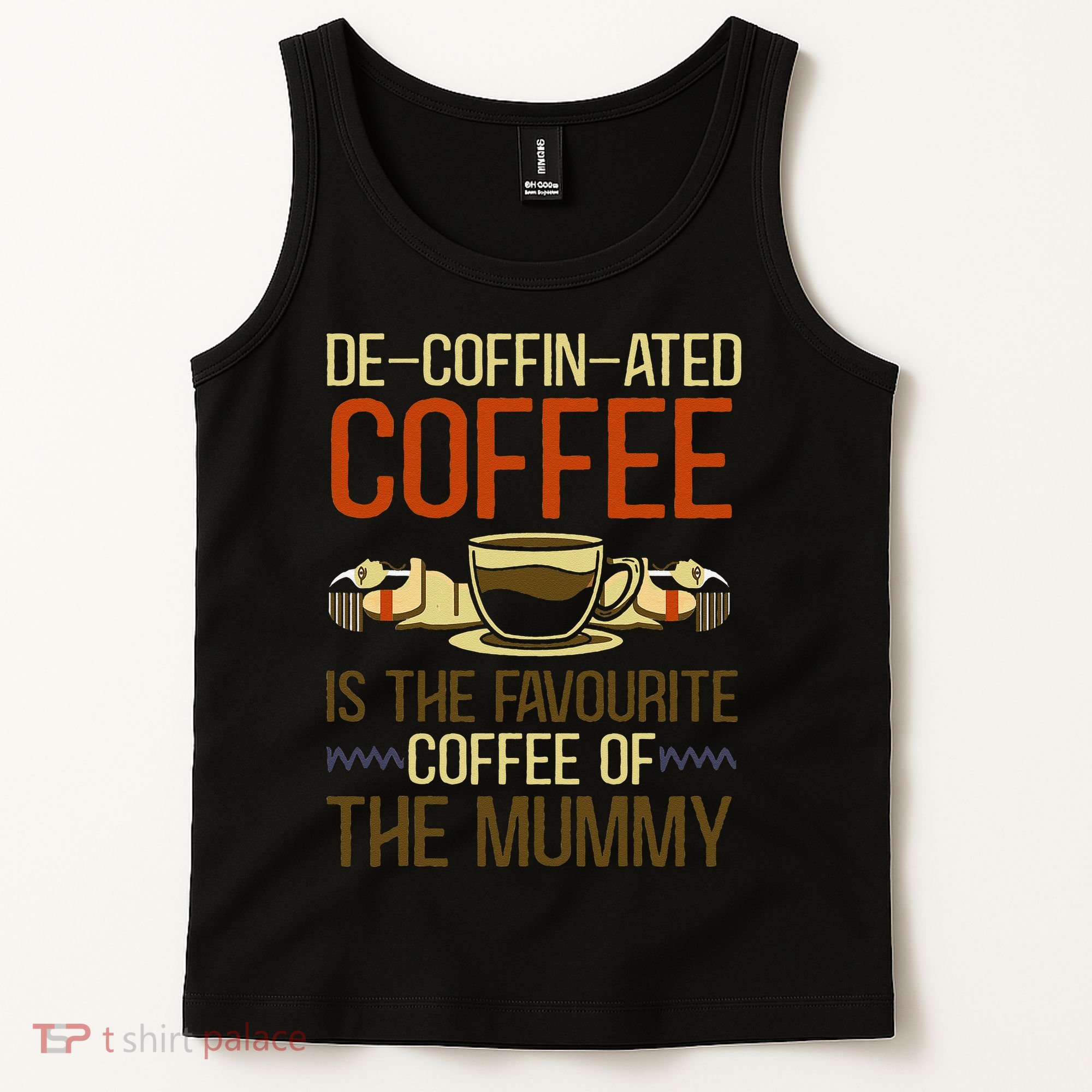 De-coffin-ated Favourite Coffee Mummy Egyptian Mythology Tank Top