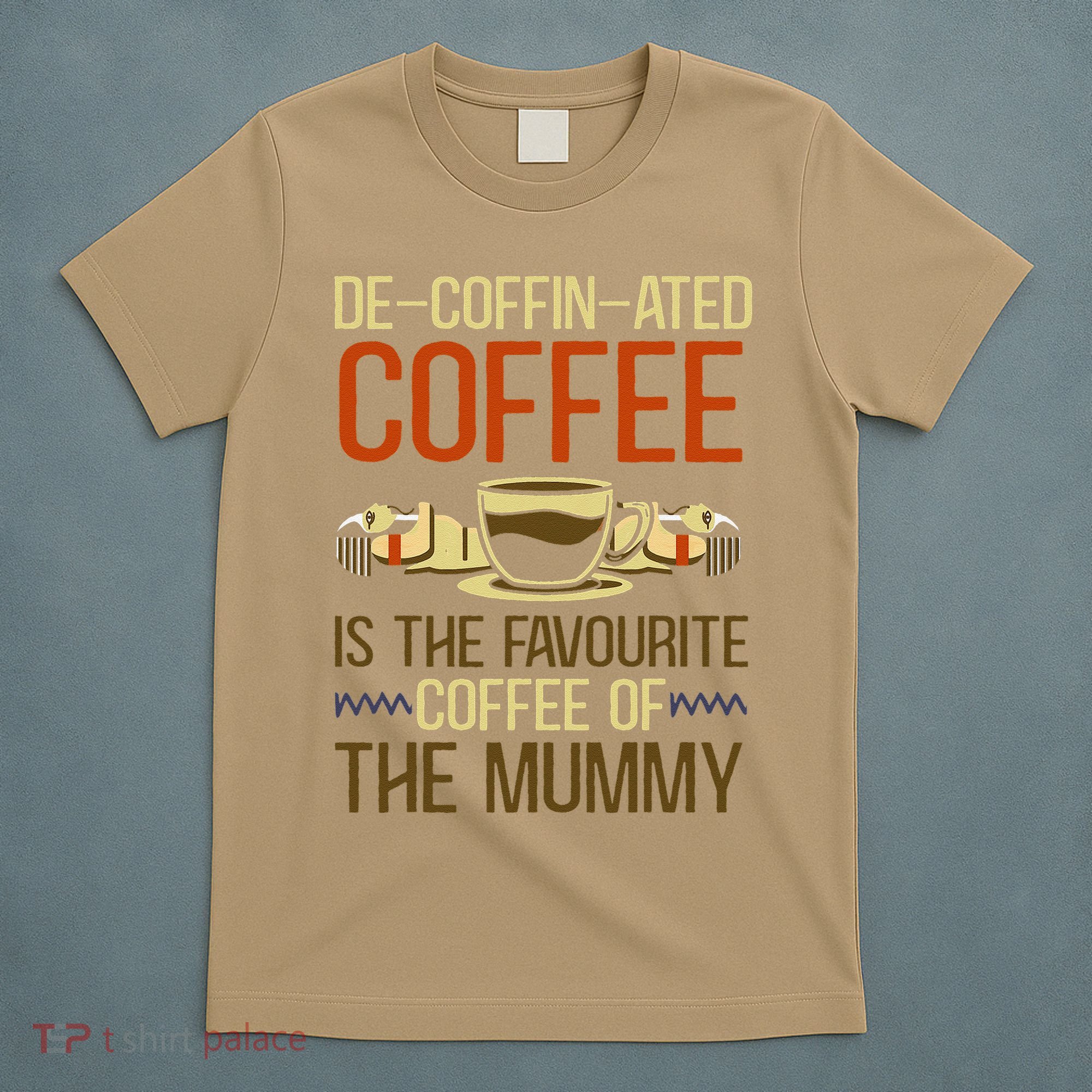 De-coffin-ated Favourite Coffee Mummy Egyptian Mythology T-Shirt