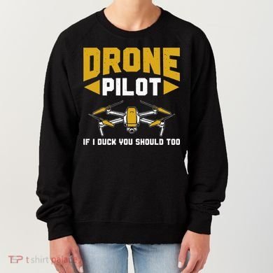 Drone Funny Drone Pilot If I Duck You Should Too Drone Pilot Women's Sweatshirt