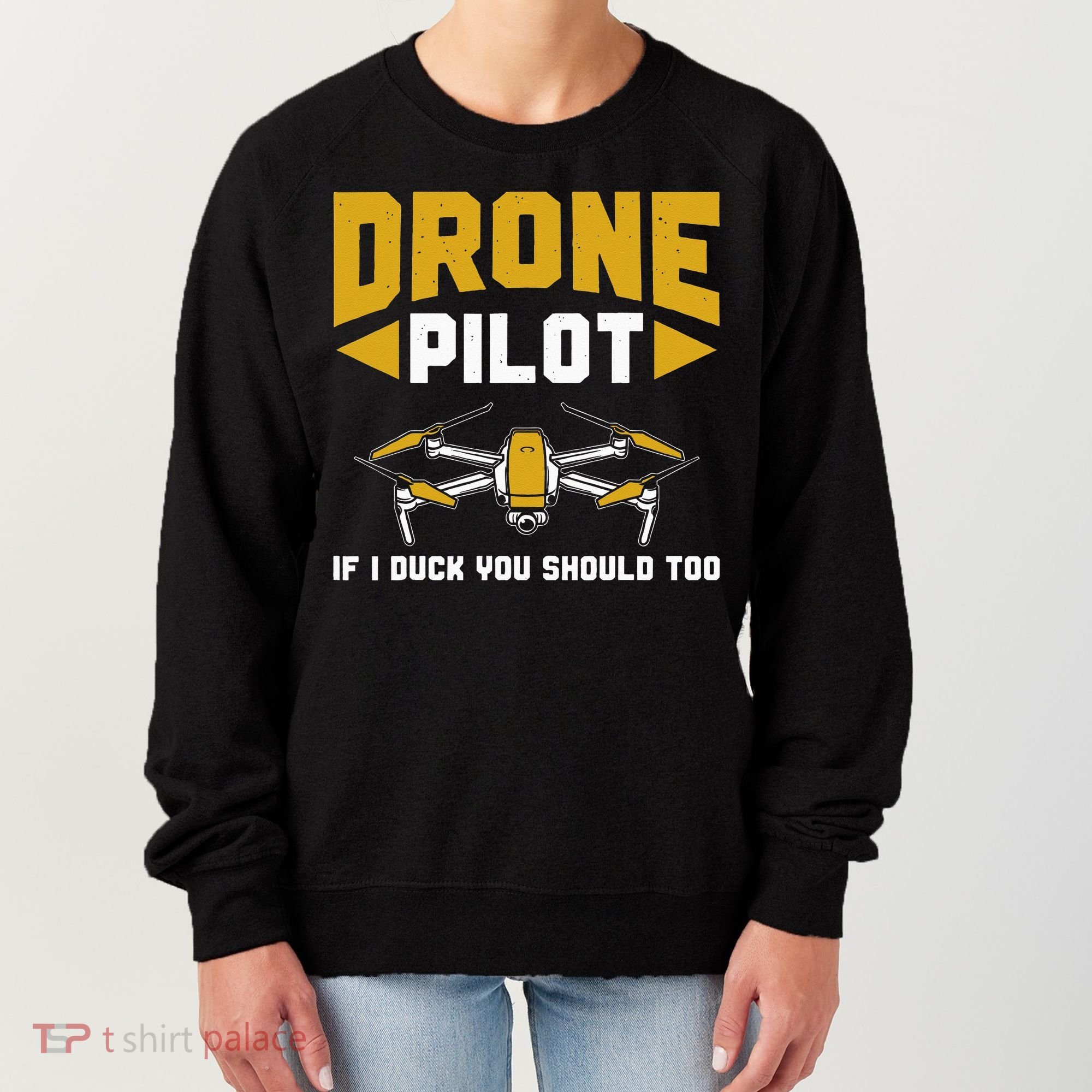Drone Funny Drone Pilot If I Duck You Should Too Drone Pilot Women's Sweatshirt