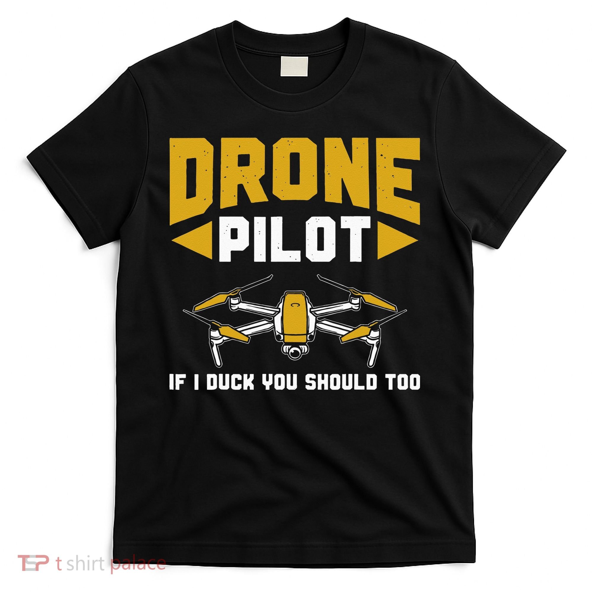 Drone Funny Drone Pilot If I Duck You Should Too Drone Pilot T-Shirt