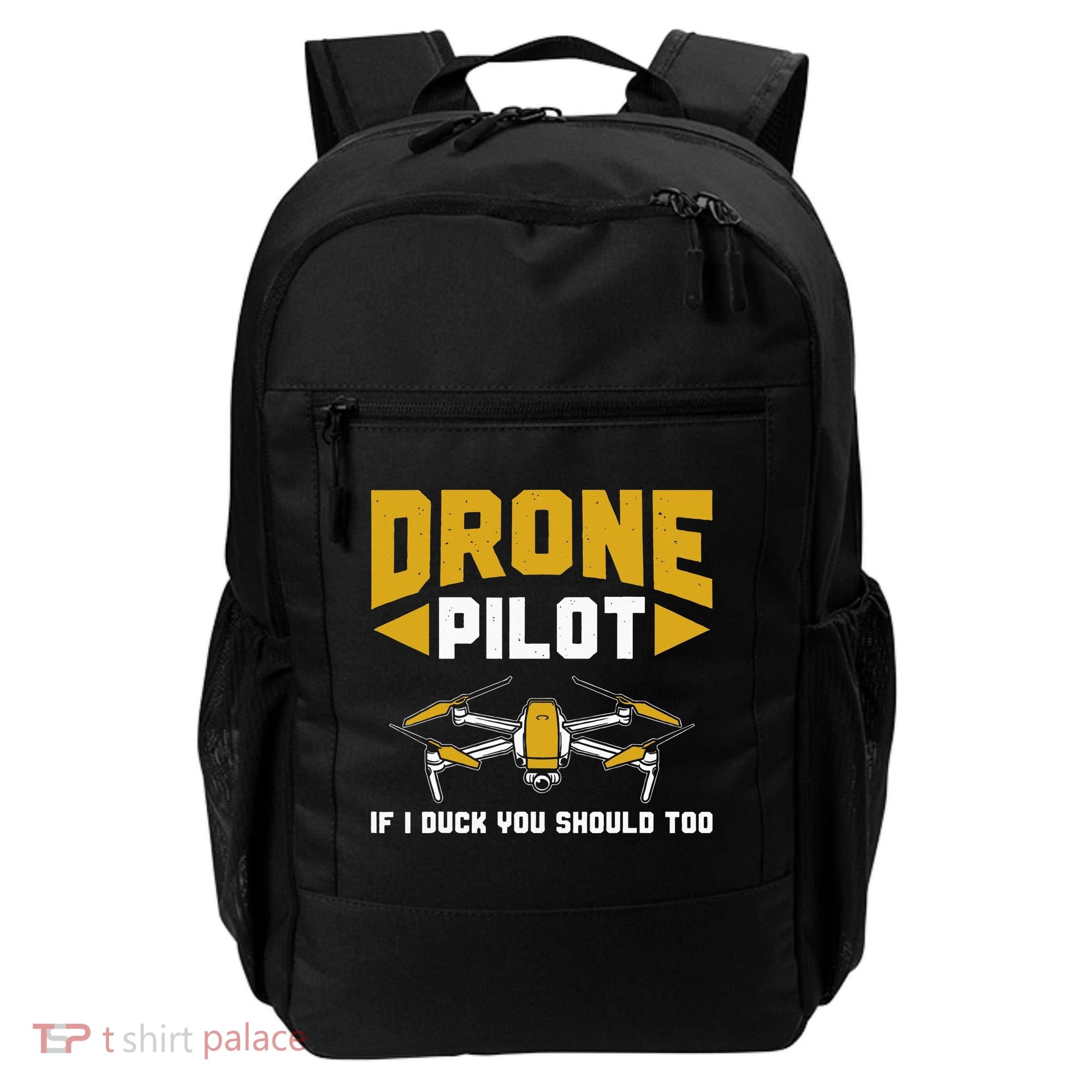 Drone Funny Drone Pilot If I Duck You Should Too Drone Pilot Backpack