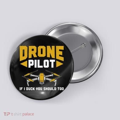 Drone Funny Drone Pilot If I Duck You Should Too Drone Pilot Button