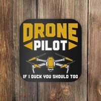Drone Funny Drone Pilot If I Duck You Should Too Drone Pilot Coaster thumb 0