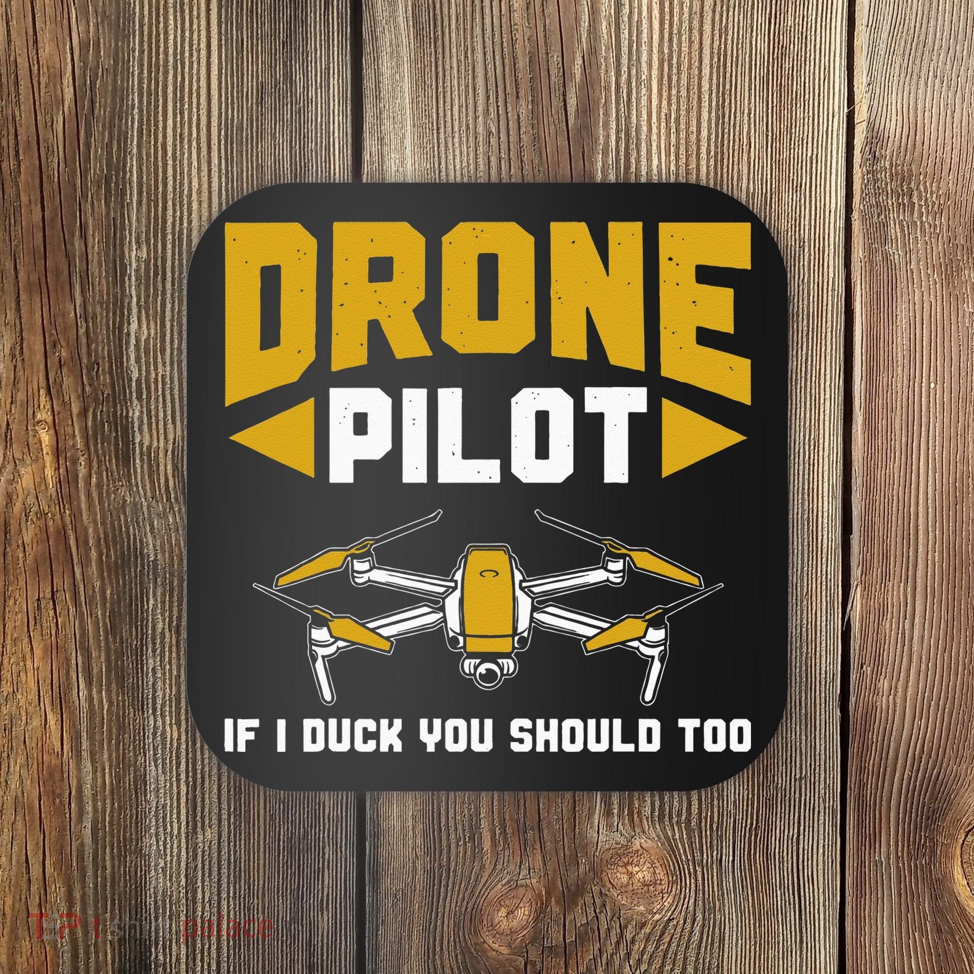 Drone Funny Drone Pilot If I Duck You Should Too Drone Pilot Coaster