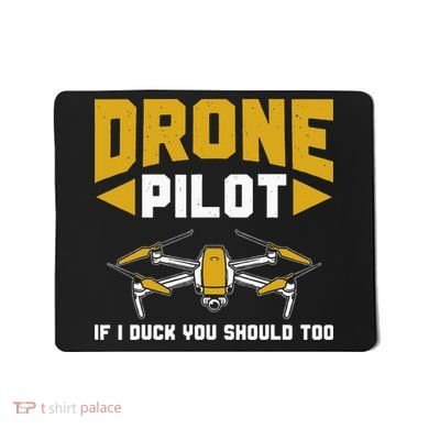 Drone Funny Drone Pilot If I Duck You Should Too Drone Pilot Mousepad