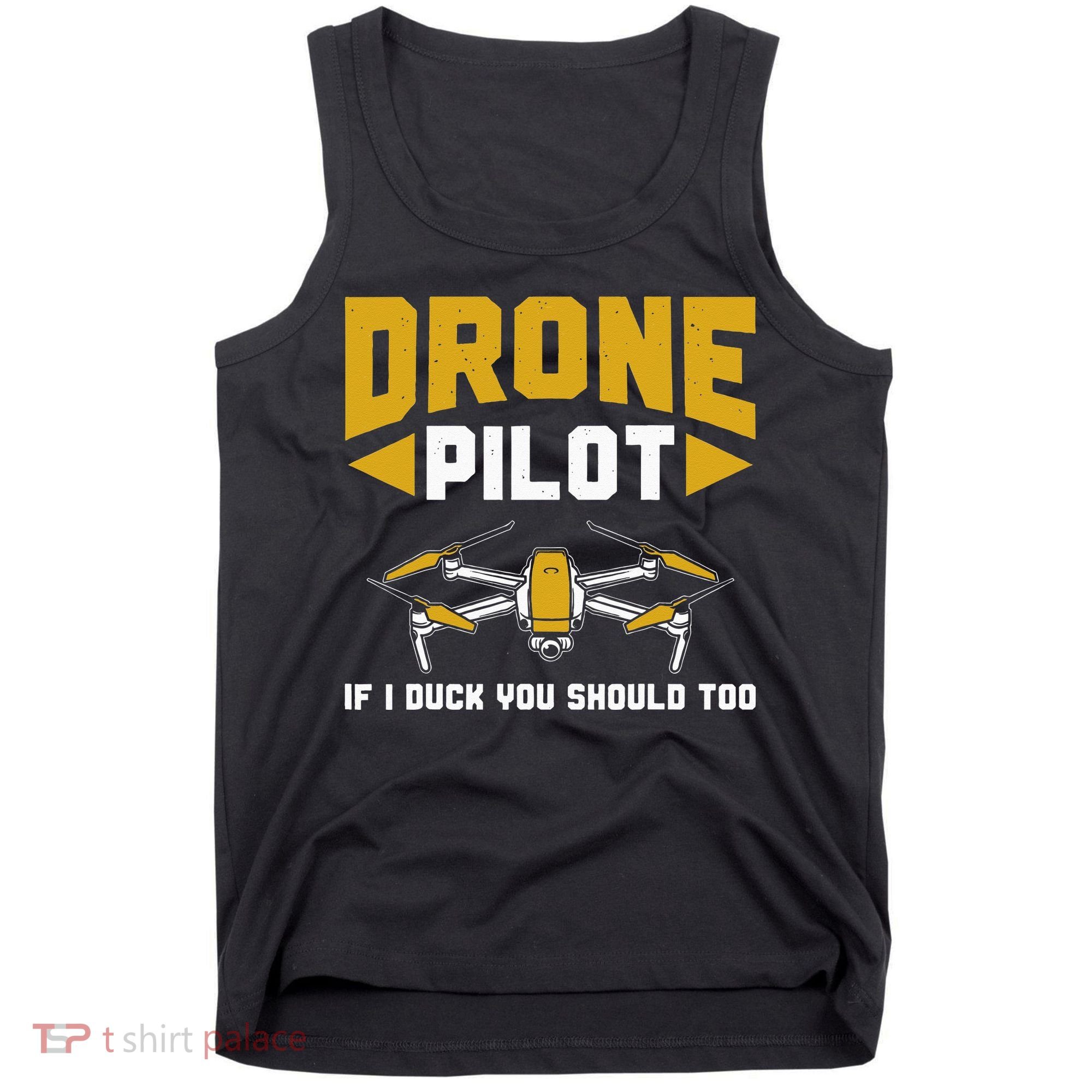 Drone Funny Drone Pilot If I Duck You Should Too Drone Pilot Tank Top