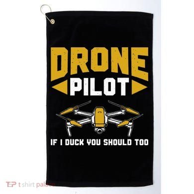 Drone Funny Drone Pilot If I Duck You Should Too Drone Pilot Golf Towel