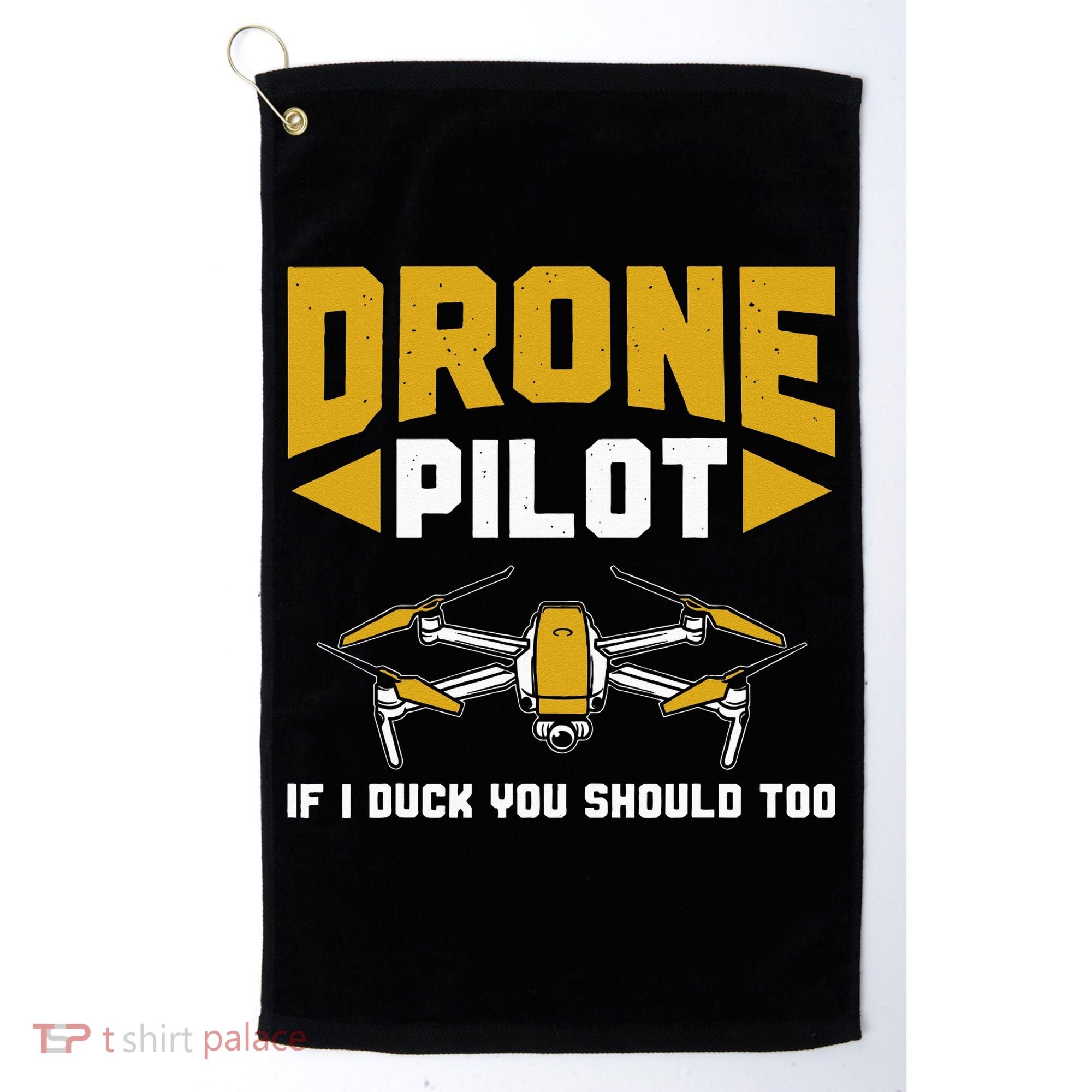 Drone Funny Drone Pilot If I Duck You Should Too Drone Pilot Golf Towel