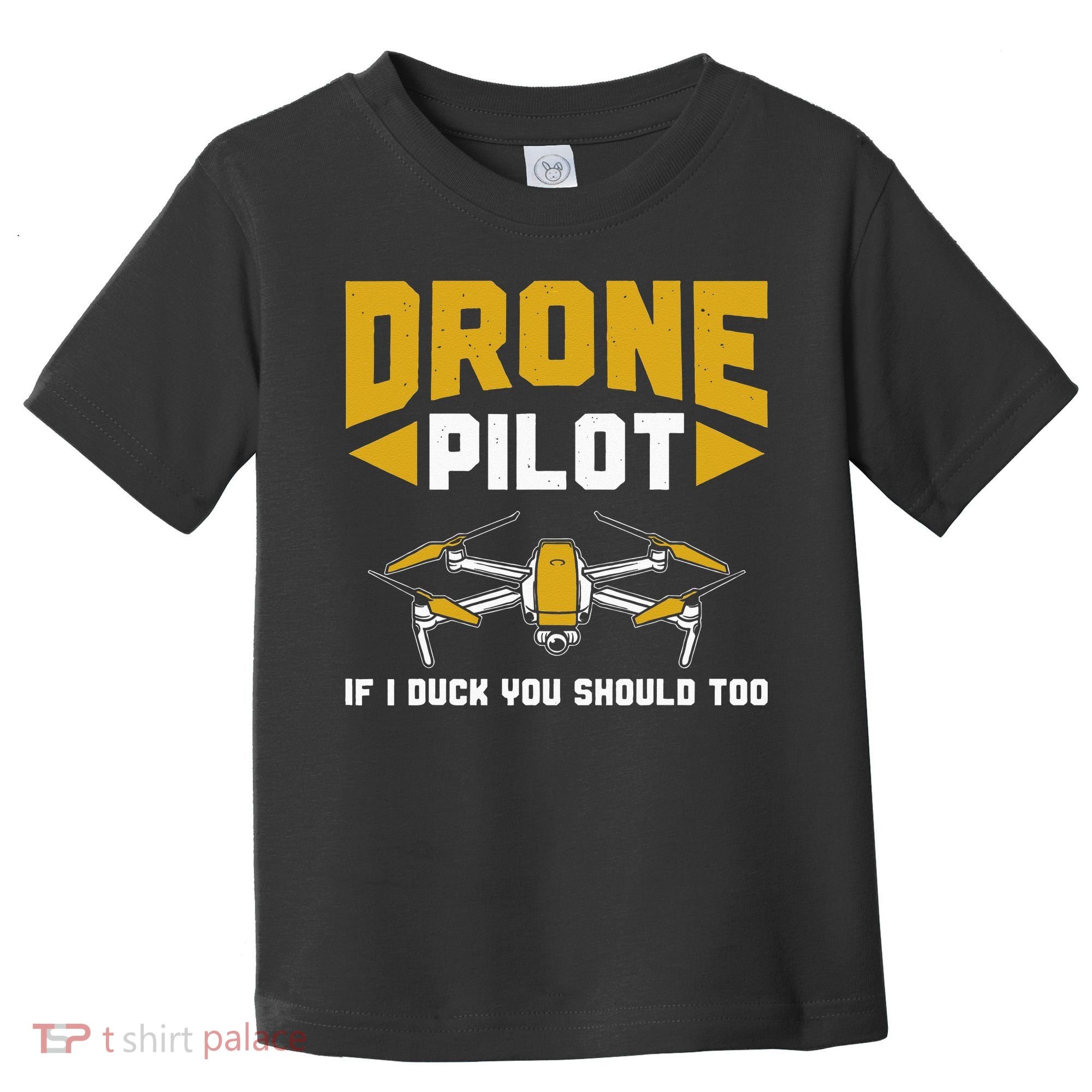 Drone Funny Drone Pilot If I Duck You Should Too Drone Pilot Toddler T-Shirt