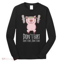 DonT Fart Funny Fitness Gym Workout Squats Long Sleeve Shirt thumb 0
